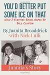 "You'd Better Put Some Ice on That" book by Juanita Broaddrick, who was raped by former President Bill Clinton.