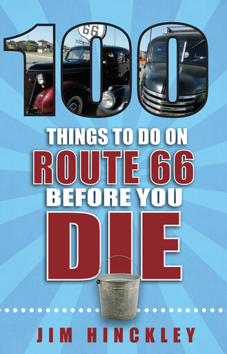 100 Things to Do in Route 66 Before You Die by Author Jim Hinckley