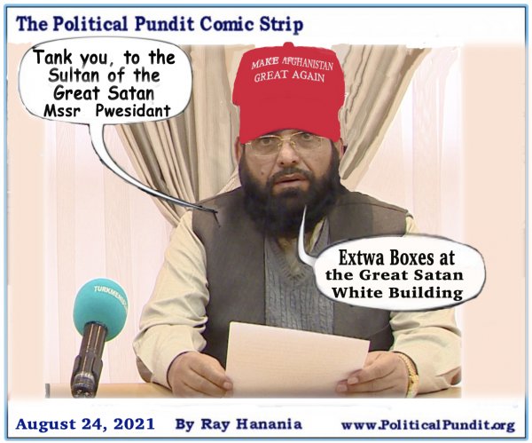 Political Pundit Aug. 24, 2021. Taliban thanks president for boxes of MAGA hats
