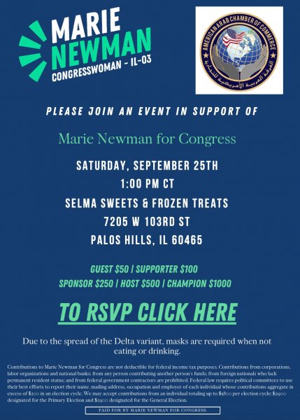 American Arab Chamber hosts fundraiser for Congresswoman Marie Newman Sept 21, 1 PM Selma Sweets, 7205 W. 103rd Street, Palos Hills