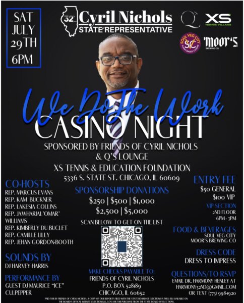 We Do the Work "Casino Night" Campaign Fundraiser. The fun will take place on Saturday, July 29, 2023 @ 6 p.m. at XS Tennis and Education Foundation. XS Tennis is located at 5336 S. State Street Chicago, IL 60609