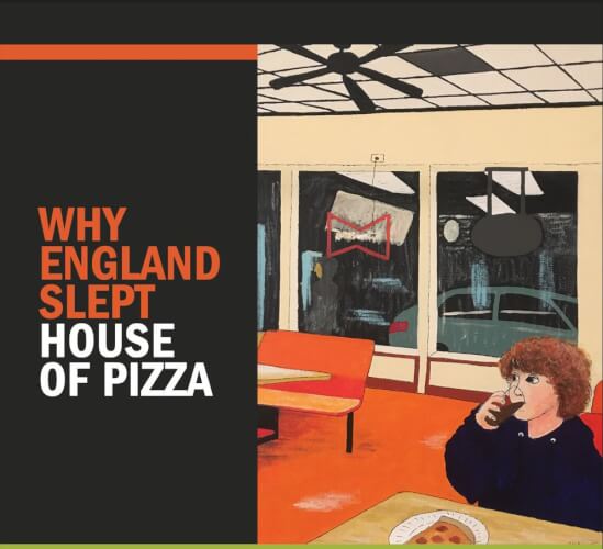 WHY ENGLAND SLEPT releases “House of Pizza”