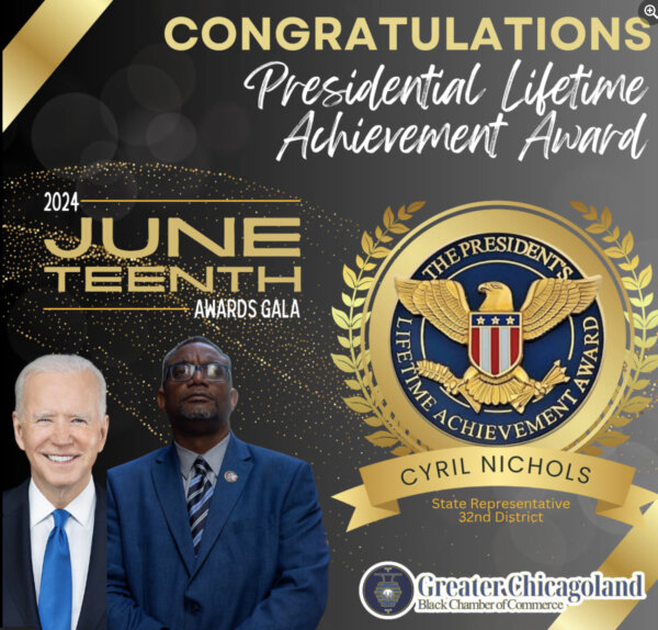 State Representative Cyril Nichols (D-32nd) was honored Wednesday June 19th, 2024 with the "Joe Biden Life Time Achievement" Award from the Southland Black Business Chamber of Commerce at their annual Chicago Southland Black Chamber (CSBCC) Juneteenth Gala & Awards Ceremony.